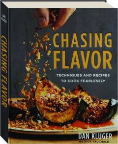 CHASING FLAVOR: Techniques and Recipes to Cook Fearlessly
