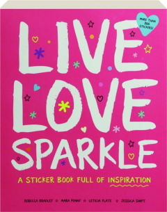 LIVE LOVE SPARKLE: A Sticker Book Full of Inspiration