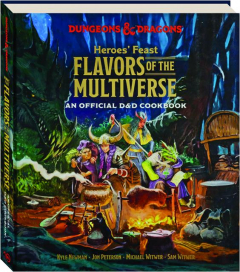 HEROES' FEAST FLAVORS OF THE MULTIVERSE: An Official D&D Cookbook
