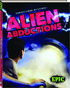 ALIEN ABDUCTIONS: Unexplained Mysteries