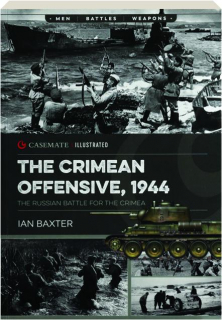 THE CRIMEAN OFFENSIVE, 1944: The Russian Battle for the Crimea