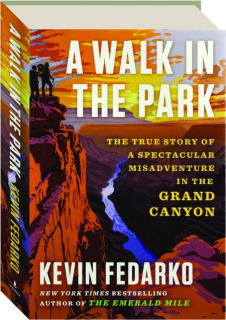 A WALK IN THE PARK: The True Story of a Spectacular Misadventure in the Grand Canyon