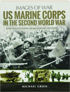 US MARINE CORPS IN THE SECOND WORLD WAR: Images of War