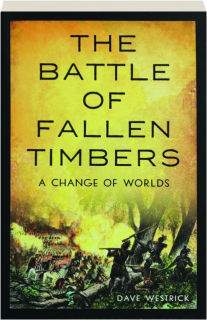 THE BATTLE OF FALLEN TIMBERS: A Change of Worlds