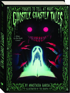 FRIGHTS TO TELL AT NIGHT: Ghostly, Ghastly Tales