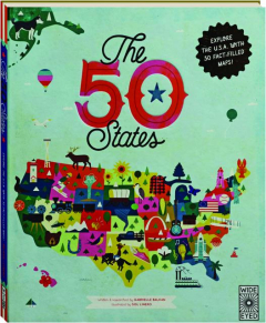 THE 50 STATES: Explore the U.S.A. with 50 Fact-Filled Maps!