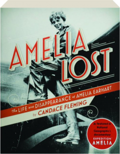 AMELIA LOST: The Life and Disappearance of Amelia Earhart