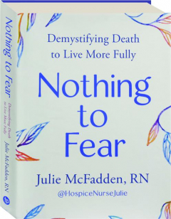 NOTHING TO FEAR: Demystifying Death to Live More Fully