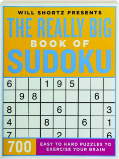THE REALLY BIG BOOK OF SUDOKU: 700 Easy to Hard Puzzles to Exercise Your Brain