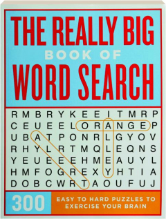 THE REALLY BIG BOOK OF WORD SEARCH: 300 Easy to Hard Puzzles to Exercise Your Brain