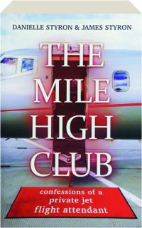 THE MILE HIGH CLUB: Confessions of a Private Jet Flight Attendant
