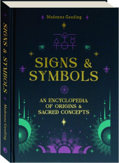SIGNS & SYMBOLS: Encyclopedia of Origins & Sacred Concepts