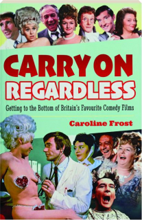 CARRY ON REGARDLESS: Getting to the Bottom of Britain's Favourite Comedy Films