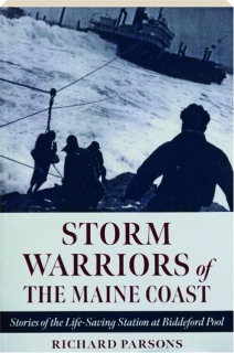 STORM WARRIORS OF THE MAINE COAST: Stories of the Life-Saving Station at Biddeford Pool
