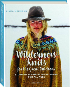 WILDERNESS KNITS FOR THE GREAT OUTDOORS: Stunning Scandi-Style Patterns for All Ages