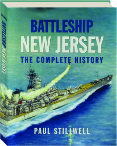 BATTLESHIP <I>NEW JERSEY</I>: The Complete History