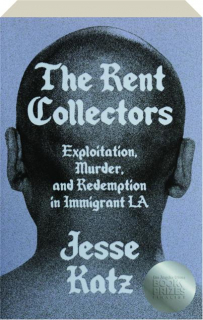 THE RENT COLLECTORS: Exploitation, Murder, and Redemption in Immigrant LA