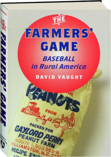 THE FARMERS' GAME: Baseball in Rural America