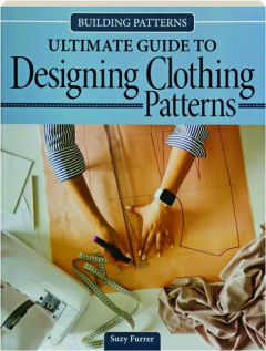 BUILDING PATTERNS: Ultimate Guide to Designing Clothing Patterns