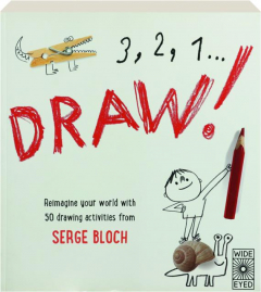 3, 2, 1 DRAW! Reimagine Your World With 50 Drawing Activities from Serge Bloch