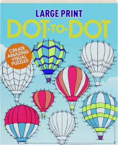 LARGE PRINT DOT-TO-DOT: Create Amazing Visual Puzzles