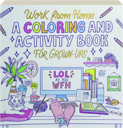 WORK FROM HOME: A Coloring and Activity Book for Grown-ups