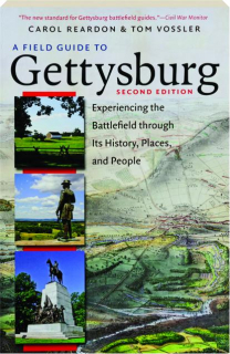 A FIELD GUIDE TO GETTYSBURG, SECOND EDITION: Experiencing the Battlefield Through Its History, Places and People