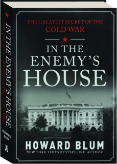 IN THE ENEMY'S HOUSE: The Greatest Secret of the Cold War
