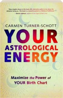YOUR ASTROLOGICAL ENERGY: Maximize the Power of Your Birth Chart