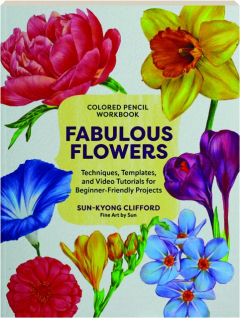 FABULOUS FLOWERS: Colored Pencil Workbook