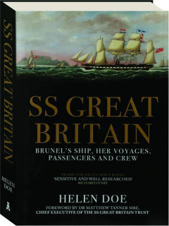 SS <I>GREAT BRITAIN:</I> Brunel's Ship, Her Voyages, Passengers and Crew