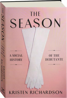 THE SEASON: A Social History of the Debutante