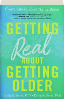 GETTING REAL ABOUT GETTING OLDER: Conversations about Aging Better