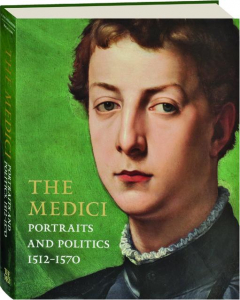 THE MEDICI: Portraits and Politics, 1512-1570