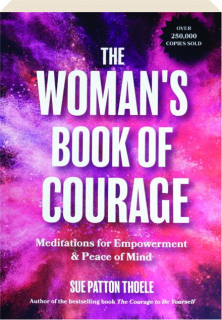 THE WOMAN'S BOOK OF COURAGE: Meditations for Empowerment & Peace of Mind