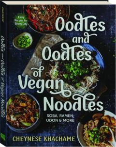 OODLES AND OODLES OF VEGAN NOODLES: Soba, Ramen, Udon & More
