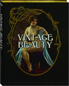 VINTAGE BEAUTY: Nude Photography 1900-60