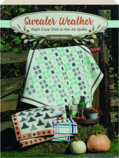 SWEATER WEATHER: Eight Cozy Chill-in-the-Air Quilts