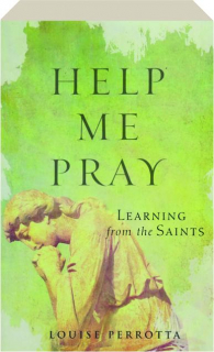 HELP ME PRAY: Learning from the Saints