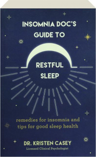 INSOMNIA DOC'S GUIDE TO RESTFUL SLEEP: Remedies for Insomnia and Tips for Good Sleep Health