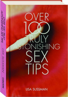 OVER 100 TRULY ASTONISHING SEX TIPS