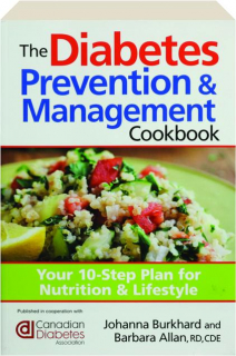 THE DIABETES PREVENTION & MANAGEMENT COOKBOOK: Your 10-Step Plan for Nutrition & Lifestyle