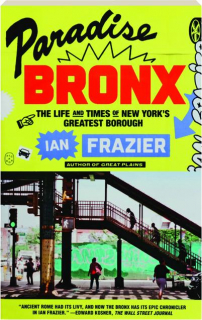 PARADISE BRONX: The Life and Times of New York's Greatest Borough