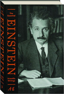 THE ESSENTIAL EINSTEIN: Scientific Writings