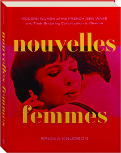 NOUVELLE FEMMES: Modern Women of the French New Wave and Their Enduring Contribution to Cinema