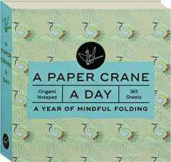 A PAPER CRANE A DAY: A Year of Mindful Folding