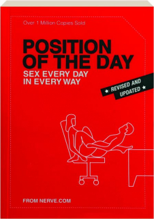 POSITION OF THE DAY, REVISED EDITION: Sex Every Day in Every Way