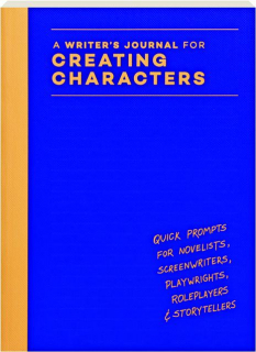 A WRITER'S JOURNAL FOR CREATING CHARACTERS