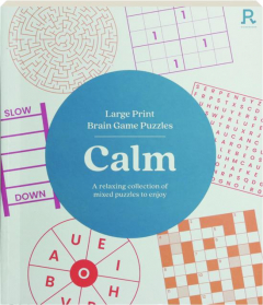 LARGE PRINT BRAIN GAME PUZZLES: Calm--A Relaxing Collection of Mixed Puzzles to Enjoy
