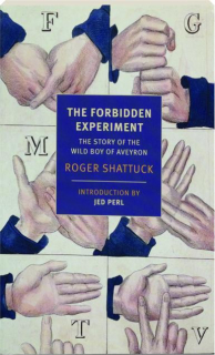 THE FORBIDDEN EXPERIMENT: The Story of the Wild Boy of Aveyron